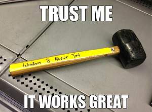 Click image for larger version. 

Name:	456177746--Funny-Windows-8-Repair-Tool-2014.jpg 
Views:	263 
Size:	101.3 KB 
ID:	11483
