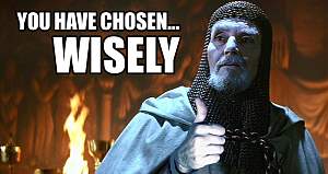 Click image for larger version. 

Name:	You-Have-Chosen-Wisely.jpg 
Views:	216 
Size:	109.9 KB 
ID:	29122